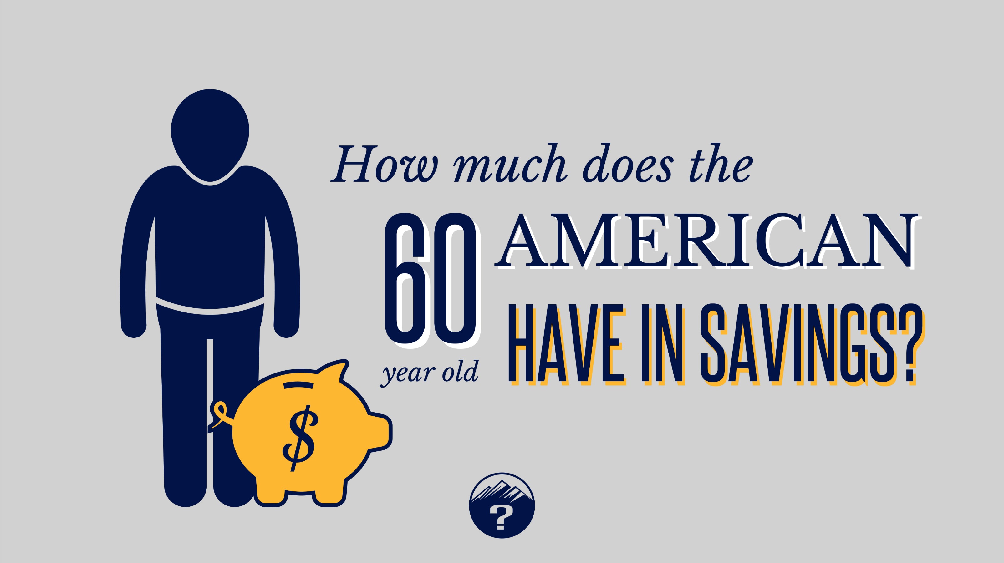 Read more about the article How much does the average 60-year old American have in savings?